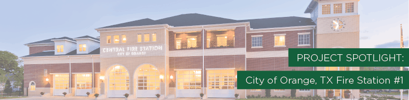 Project Spotlight: Central Fire Station – City of Orange, TX 1 Project Spotlight: Central Fire Station â City of Orange, TX